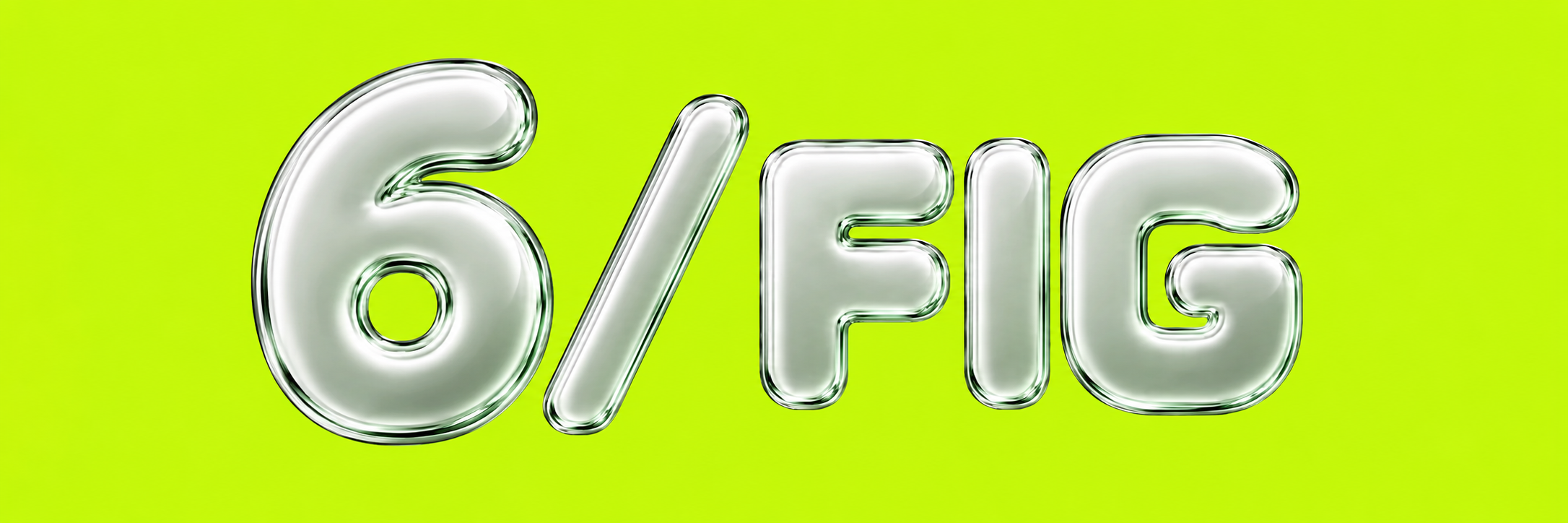 6/FIG banner. Chrome letters on lime green.